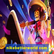 nikebetterworld com